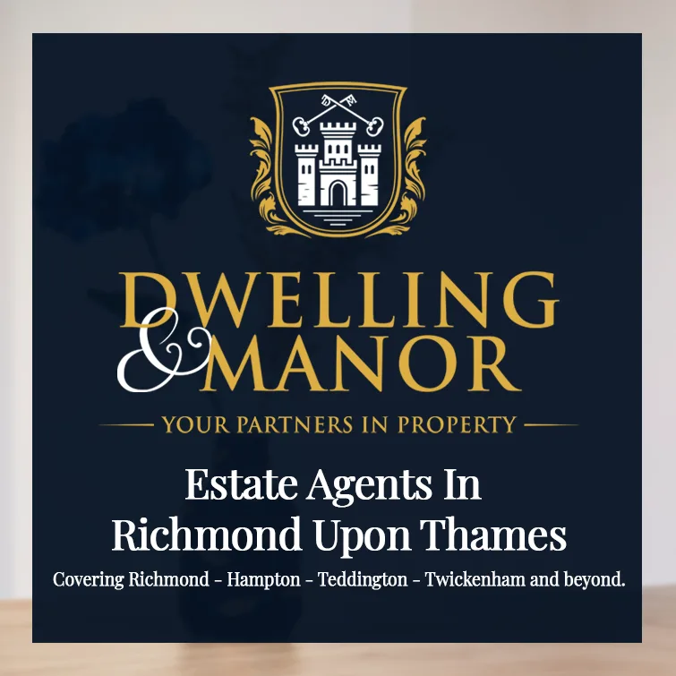 Dwelling & Manor estate agents in Richmond upon Thames, covering Richmond, Hampton, Teddington and Twickenham